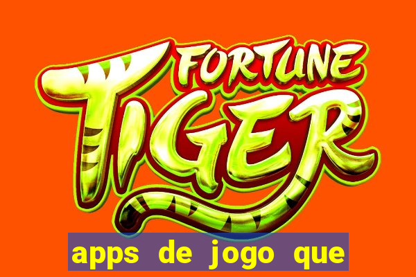 apps de jogo que ganha dinheiro